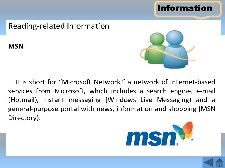 Information Reading-related Information MSN It is short for “Microsoft Network, ” a network of
