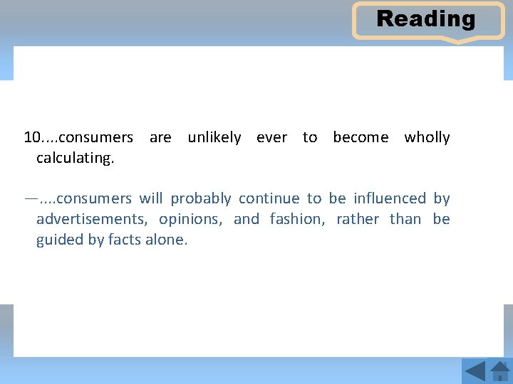 Reading 10. . consumers are unlikely ever to become wholly calculating. —. . consumers