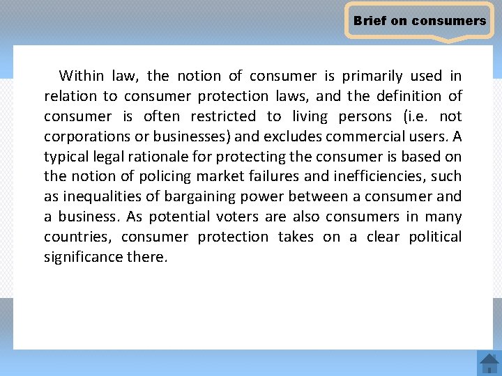 Brief on consumers Within law, the notion of consumer is primarily used in relation