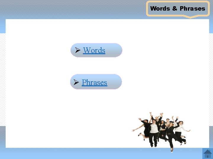 Words & Phrases Ø Words Ø Phrases 