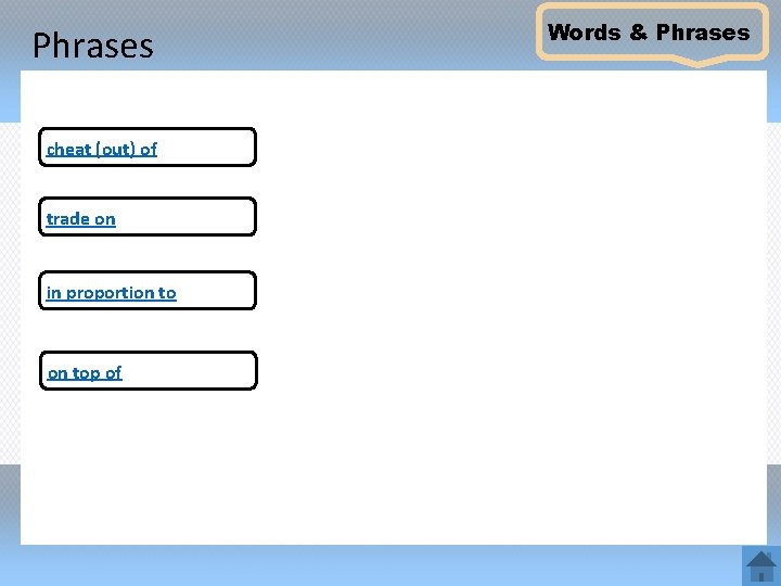 Phrases cheat (out) of trade on in proportion top of Words & Phrases 