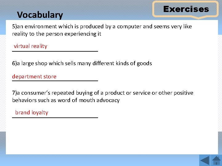 Vocabulary Exercises 5)an environment which is produced by a computer and seems very like