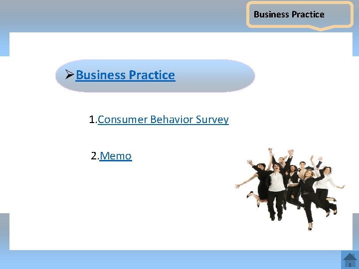 Business Practice ØBusiness Practice 1. Consumer Behavior Survey 2. Memo 