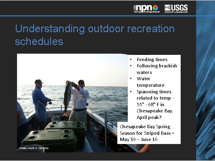 Understanding outdoor recreation schedules • Feeding times • Following brackish waters • Water temperature