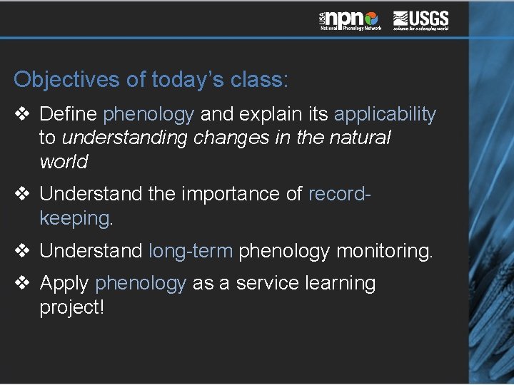 Objectives of today’s class: v Define phenology and explain its applicability to understanding changes