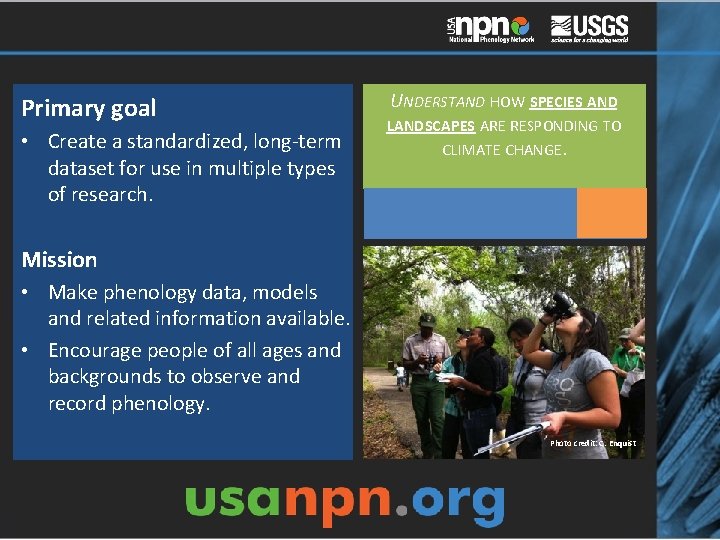 Primary goal • Create a standardized, long-term dataset for use in multiple types of