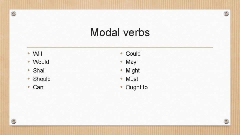 Modal verbs • • • Will Would Shall Should Can • • • Could