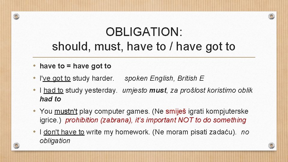 OBLIGATION: should, must, have to / have got to • have to = have