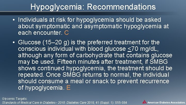 Hypoglycemia: Recommendations • Individuals at risk for hypoglycemia should be asked about symptomatic and