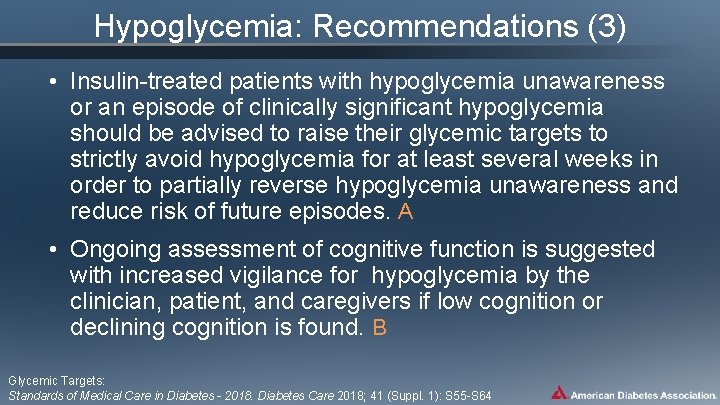 Hypoglycemia: Recommendations (3) • Insulin-treated patients with hypoglycemia unawareness or an episode of clinically