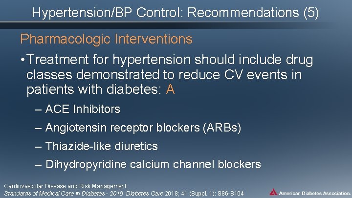 Hypertension/BP Control: Recommendations (5) Pharmacologic Interventions • Treatment for hypertension should include drug classes