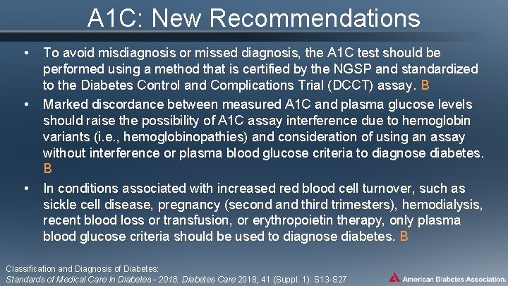 A 1 C: New Recommendations • • • To avoid misdiagnosis or missed diagnosis,