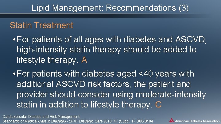 Lipid Management: Recommendations (3) Statin Treatment • For patients of all ages with diabetes