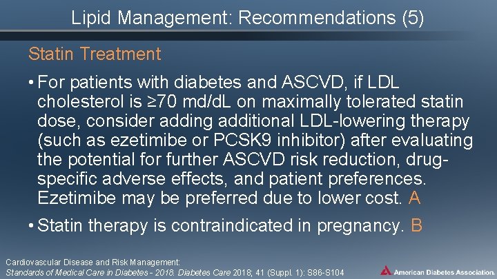 Lipid Management: Recommendations (5) Statin Treatment • For patients with diabetes and ASCVD, if