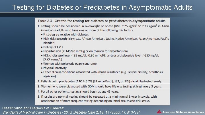 Testing for Diabetes or Prediabetes in Asymptomatic Adults Classification and Diagnosis of Diabetes: Standards