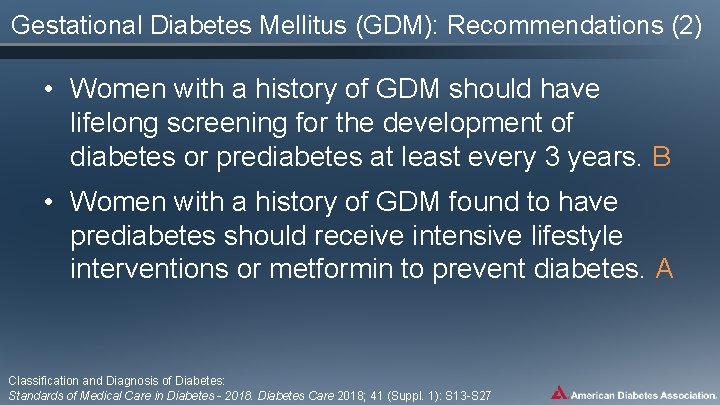 Gestational Diabetes Mellitus (GDM): Recommendations (2) • Women with a history of GDM should