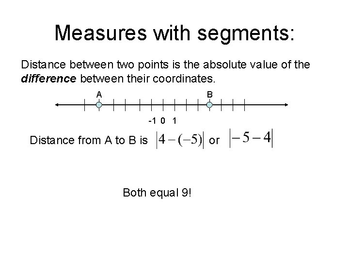 Measures with segments: Distance between two points is the absolute value of the difference