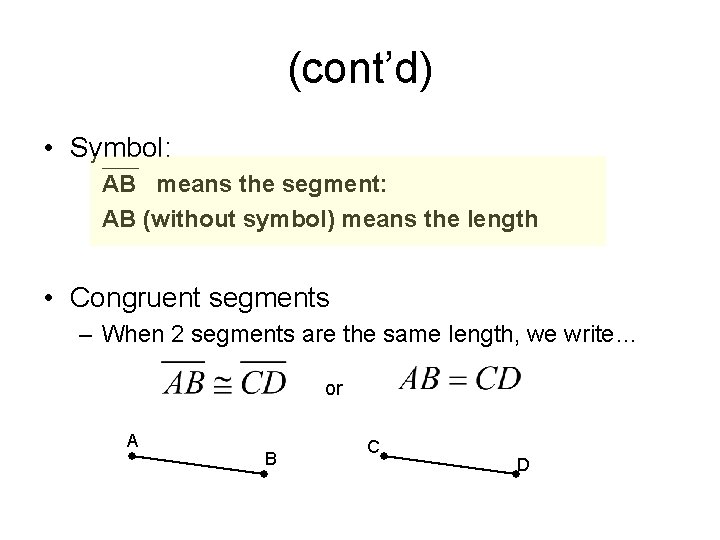 (cont’d) • Symbol: AB means the segment: AB (without symbol) means the length •