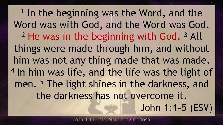 In the beginning was the Word, and the Word was with God, and the