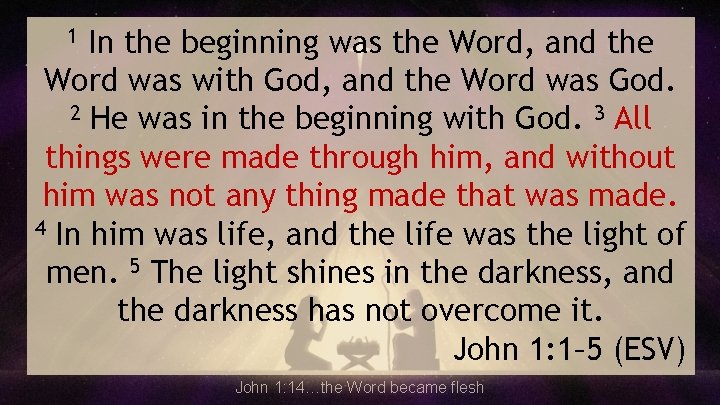 In the beginning was the Word, and the Word was with God, and the