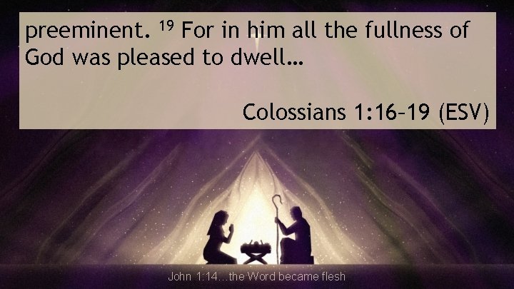 preeminent. 19 For in him all the fullness of God was pleased to dwell…