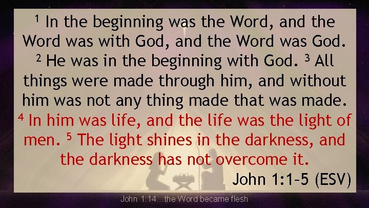 In the beginning was the Word, and the Word was with God, and the