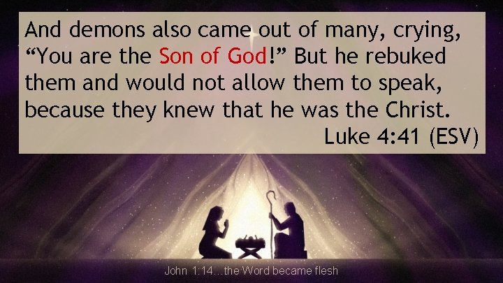 And demons also came out of many, crying, “You are the Son of God!”