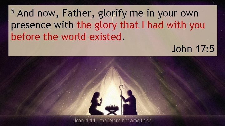 And now, Father, glorify me in your own presence with the glory that I
