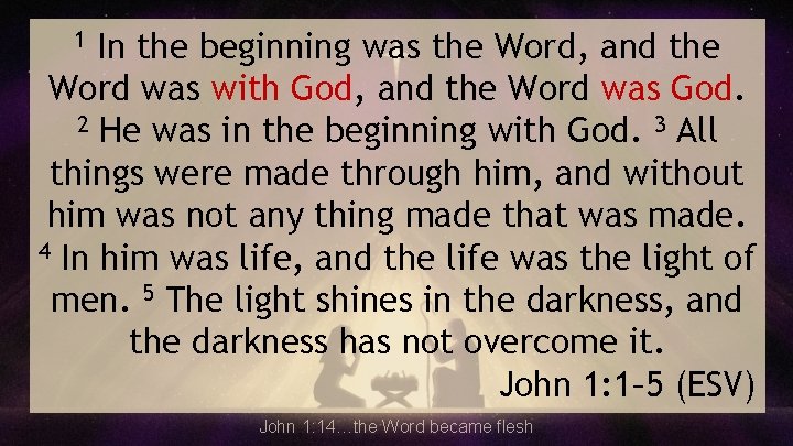 In the beginning was the Word, and the Word was with God, and the