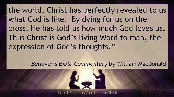 the world, Christ has perfectly revealed to us what God is like. By dying