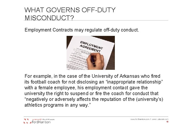 WHAT GOVERNS OFF-DUTY MISCONDUCT? Employment Contracts may regulate off-duty conduct. For example, in the