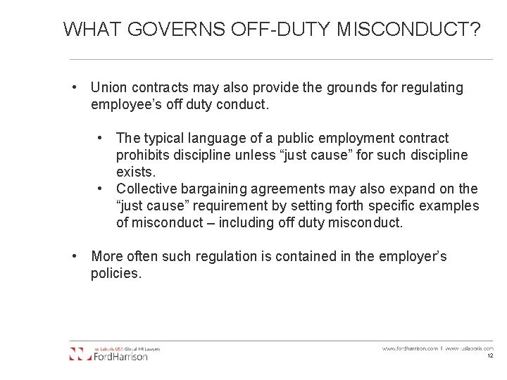 WHAT GOVERNS OFF-DUTY MISCONDUCT? • Union contracts may also provide the grounds for regulating