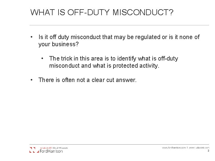 WHAT IS OFF-DUTY MISCONDUCT? • Is it off duty misconduct that may be regulated