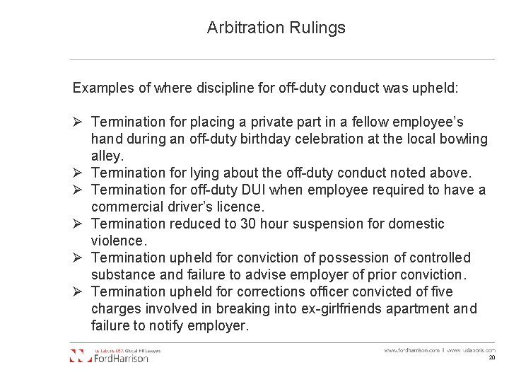 Arbitration Rulings Examples of where discipline for off-duty conduct was upheld: Ø Termination for