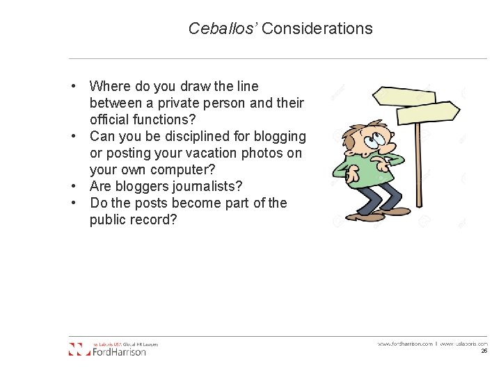 Ceballos’ Considerations • Where do you draw the line between a private person and