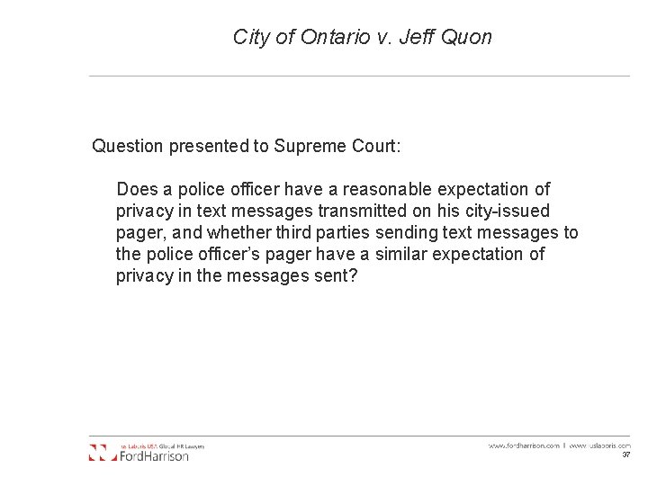 City of Ontario v. Jeff Quon Question presented to Supreme Court: Does a police