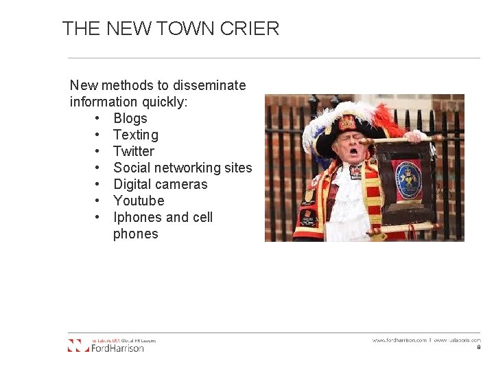 THE NEW TOWN CRIER New methods to disseminate information quickly: • Blogs • Texting
