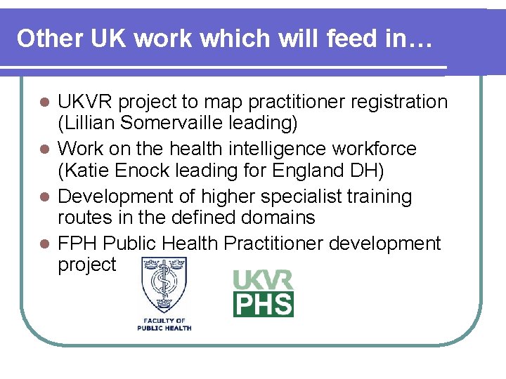 Other UK work which will feed in… UKVR project to map practitioner registration (Lillian