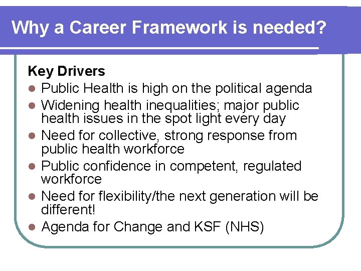 Why a Career Framework is needed? Key Drivers l Public Health is high on