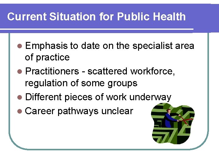 Current Situation for Public Health l Emphasis to date on the specialist area of