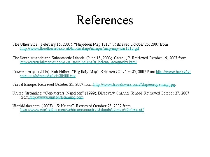 References The Other Side. (February 16, 2007). “Napoleon Map 1812”. Retrieved October 25, 2007