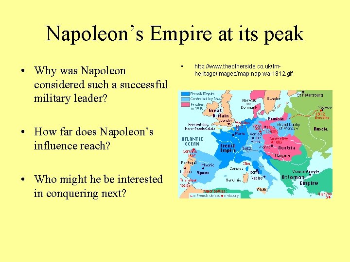 Napoleon’s Empire at its peak • Why was Napoleon considered such a successful military