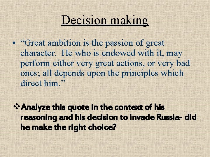 Decision making • “Great ambition is the passion of great character. He who is