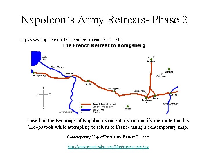 Napoleon’s Army Retreats- Phase 2 • http: //www. napoleonguide. com/maps_russret_boriss. htm Based on the