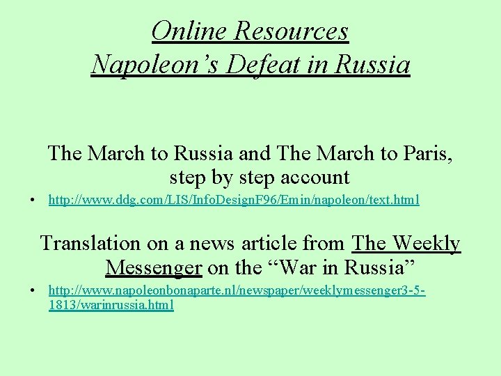 Online Resources Napoleon’s Defeat in Russia The March to Russia and The March to
