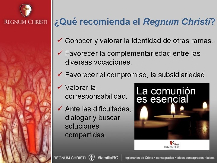 ¿Qué recomienda el Regnum Christi? ü Conocer y valorar la identidad de otras ramas.