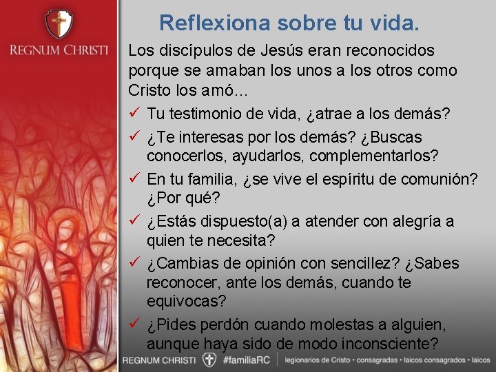 Reflexiona sobre tu vida. Los discípulos de Jesús eran reconocidos porque se amaban los