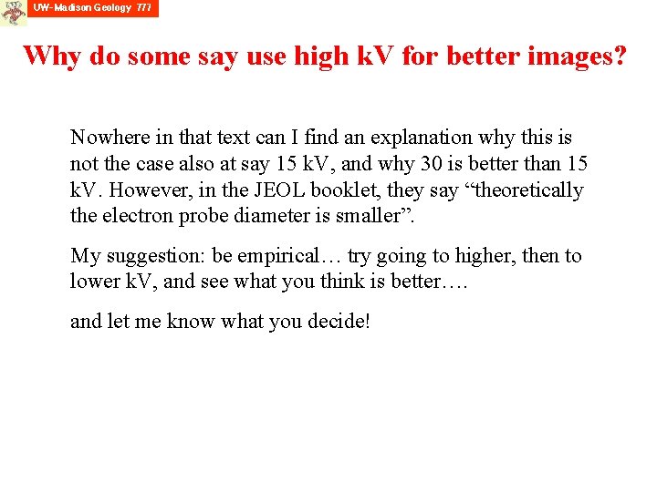 Why do some say use high k. V for better images? Nowhere in that