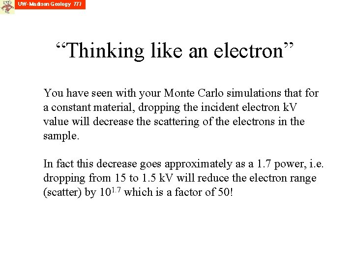 “Thinking like an electron” You have seen with your Monte Carlo simulations that for