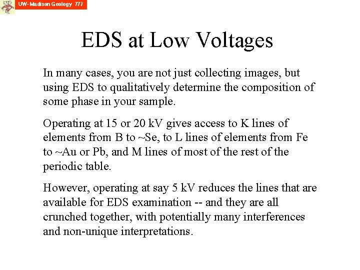 EDS at Low Voltages In many cases, you are not just collecting images, but